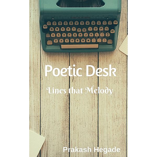 Poetic Desk, Prakash Hegade