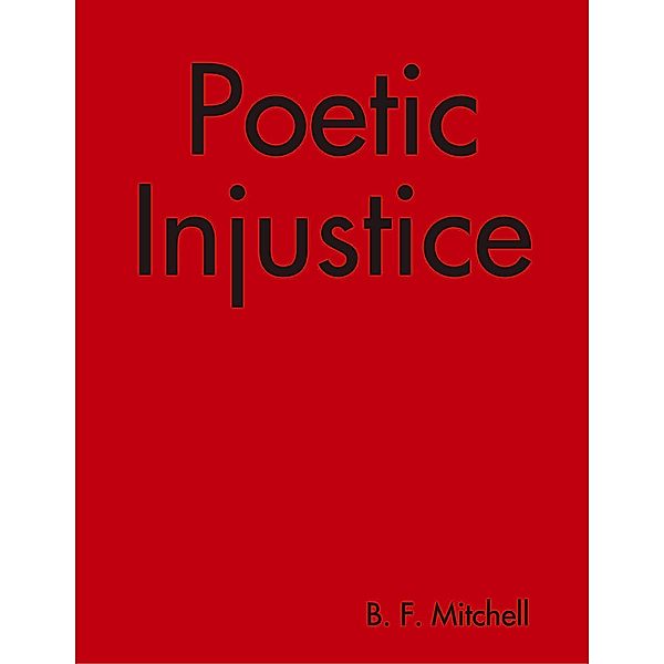 Poetic Injustice, B. F. Mitchell