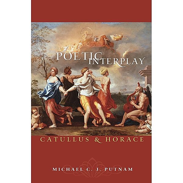 Poetic Interplay / Martin Classical Lectures, Michael C. J. Putnam
