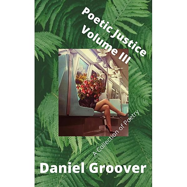 Poetic Justice Volume III (Poetic Justice Series) / Poetic Justice Series, Daniel Groover