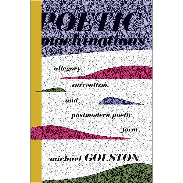Poetic Machinations, Michael Golston