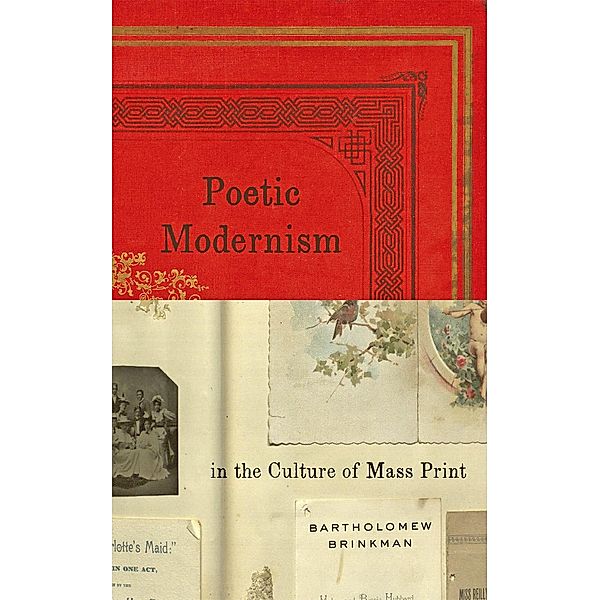 Poetic Modernism in the Culture of Mass Print, Bartholomew Brinkman