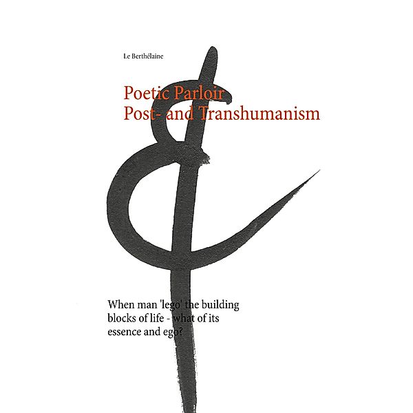 Poetic Parloir Post- and Transhumanism, Le Berthélaine