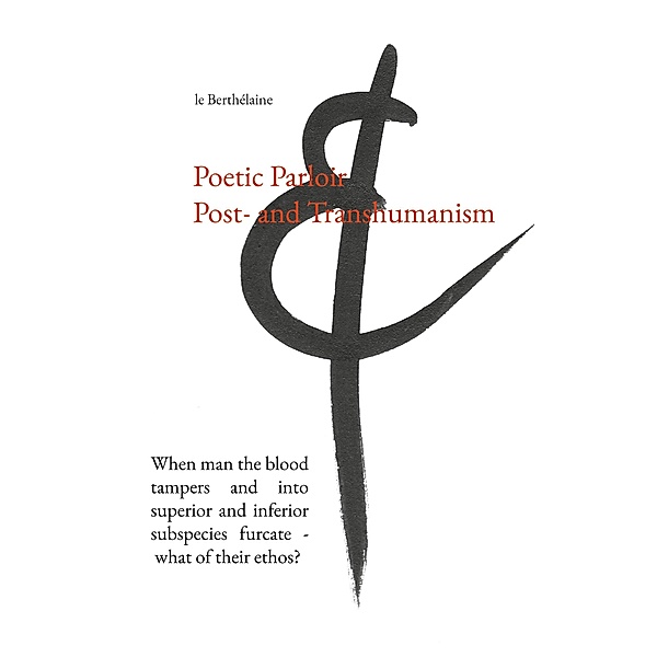 Poetic Parloir Post- and Transhumanism / Poetic Parloir: Post- and Transhumanism Bd.3, Le Berthélaine