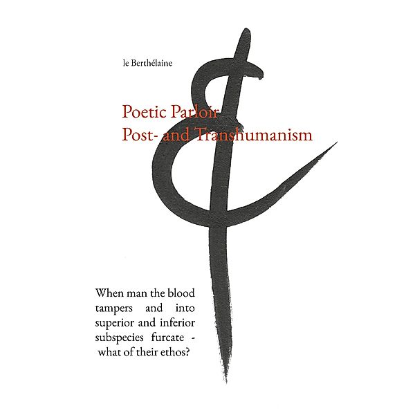 Poetic Parloir Post- and Transhumanism / Poetic Parloir: Post- and Transhumanism Bd.3, Le Berthélaine