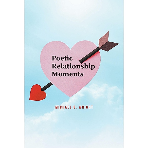 Poetic Relationship Moments, Michael G. Wright