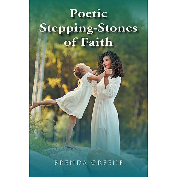 Poetic Stepping-Stones of Faith, Brenda Greene