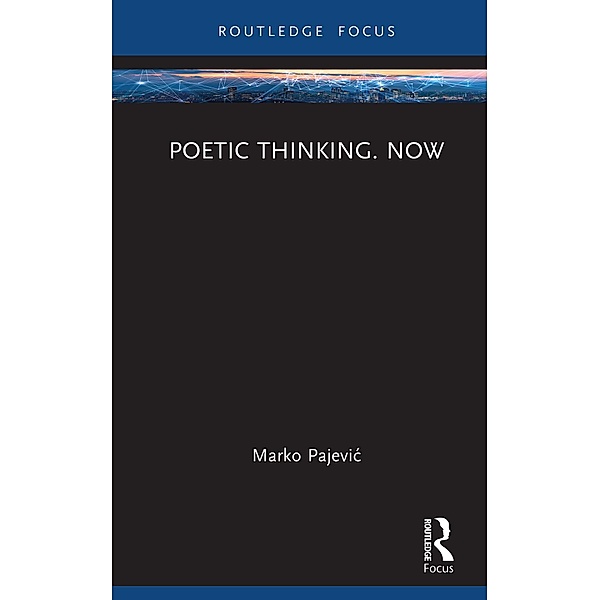 Poetic Thinking. Now, Marko Pajevic