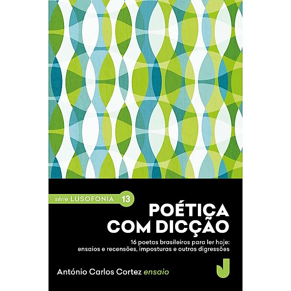 Poética com dicção / Série Lusofonia Bd.13, António Carlos Cortez