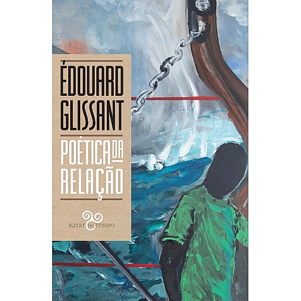 Poética da relação, Édouard Glissant, Eduardo Jorge, Marcela Vieira