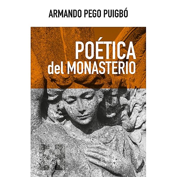 Poética del monasterio / Nuevo Ensayo Bd.108, Armando Pego