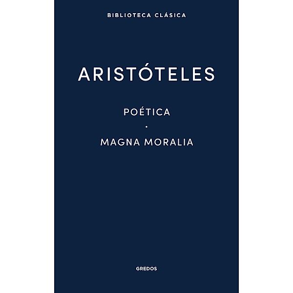 Poética. Magna Moralia. / Nueva Biblioteca Clásica Gredos Bd.17, Aristóteles