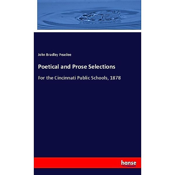 Poetical and Prose Selections, John Bradley Peaslee