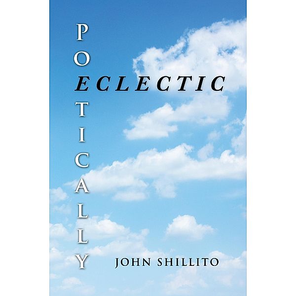 Poetically Eclectic, John Shillito