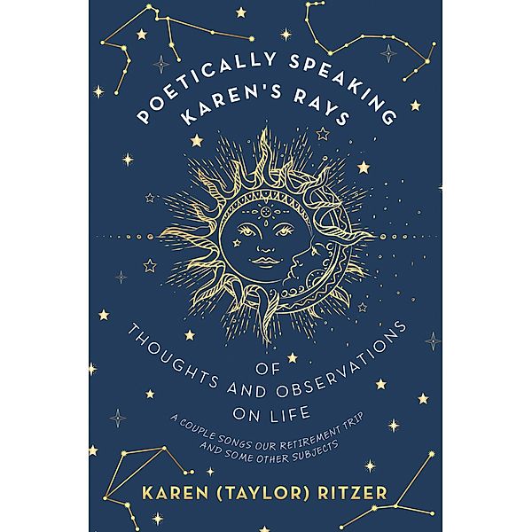 Poetically Speaking  Karen's Rays  of Thoughts and Observations on Life, Karen (Taylor) Ritzer