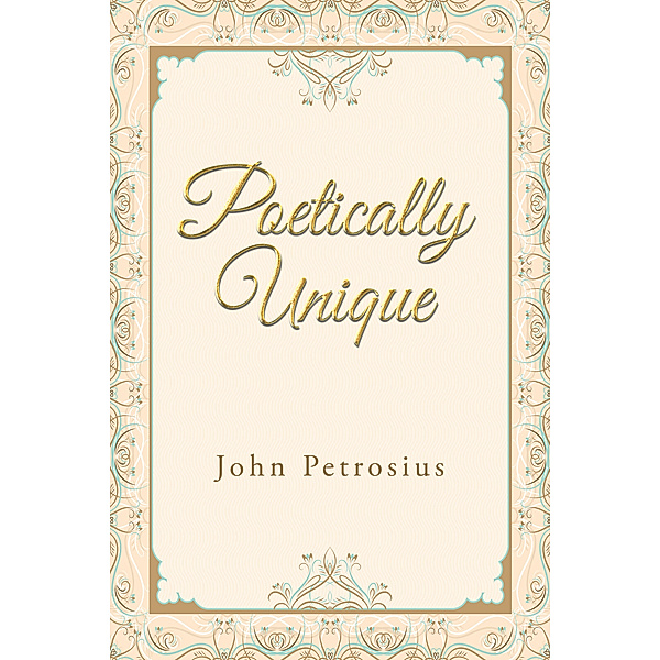 Poetically Unique, John Petrosius