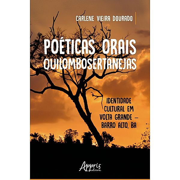 Poéticas Orais Quilombosertanejas: Identidade Cultural em Volta Grande - Barro Alto, BA, Carlene Vieira Dourado