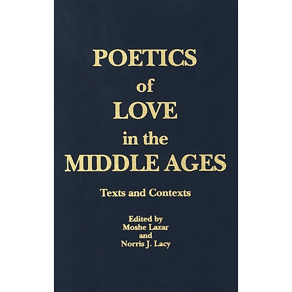 Poetics of Love in the Middle Ages, Moshe Lazar, Norris J. Lacy
