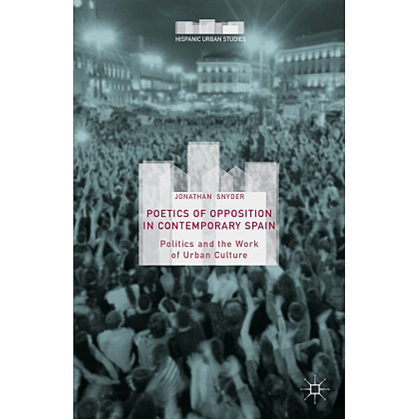 Poetics of Opposition in Contemporary Spain, Jonathan Snyder