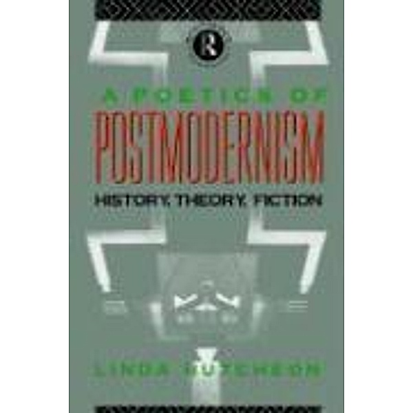 Poetics of Postmodernism, Linda Hutcheon