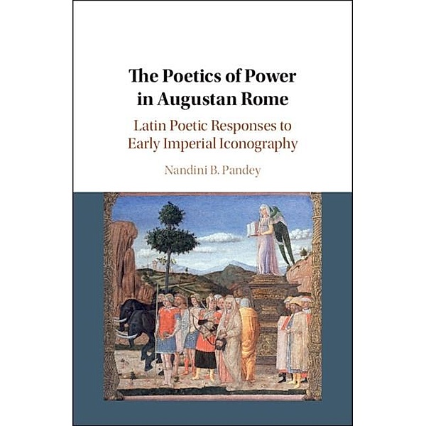 Poetics of Power in Augustan Rome, Nandini B. Pandey