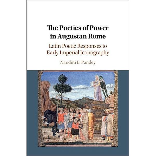 Poetics of Power in Augustan Rome, Nandini B. Pandey