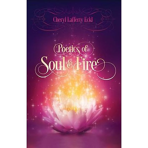 Poetics of Soul & Fire, Cheryl Lafferty Eckl