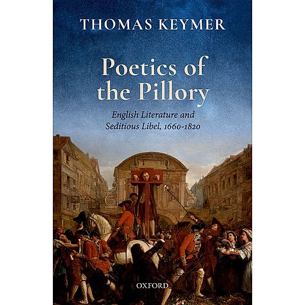 Poetics of the Pillory / Clarendon Lectures in English, Thomas Keymer