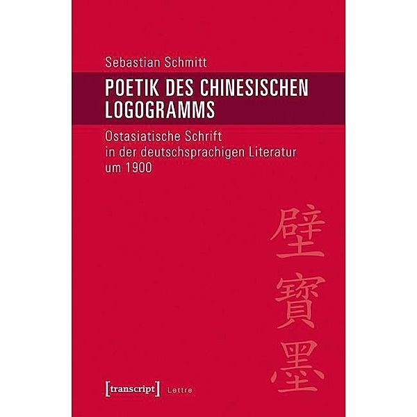 Poetik des chinesischen Logogramms, Sebastian Schmitt