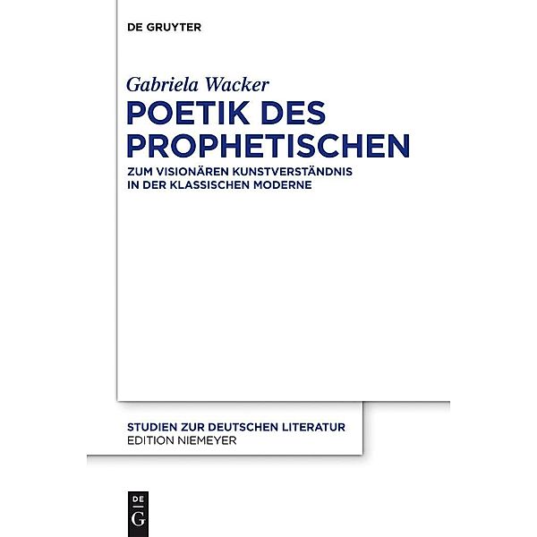 Poetik des Prophetischen / Studien zur deutschen Literatur Bd.201, Gabriela Wacker