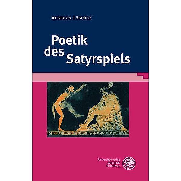 Poetik des Satyrspiels / Bibliothek der klassischen Altertumswissenschaften, Neue Folge, 2. Reihe Bd.136, Rebecca Lämmle