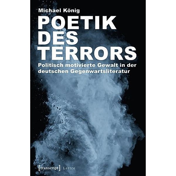 Poetik des Terrors / Lettre, Michael König