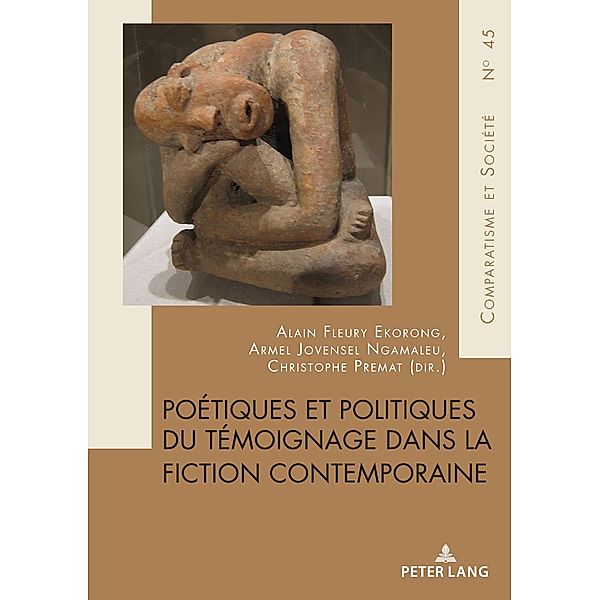 Poétiques et politiques du témoignage dans la fiction contemporaine / Comparatisme et Société / Comparatism and Society Bd.45