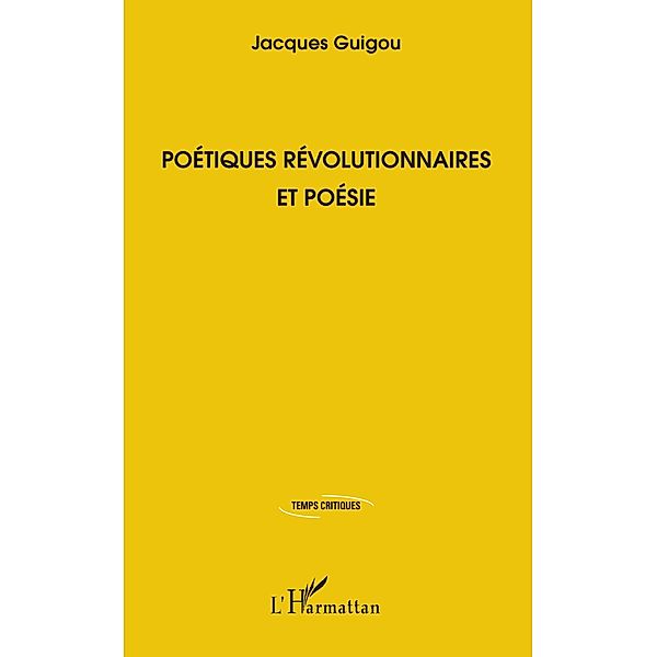 Poétiques révolutionnaires et poésie, Guigou Jacques Guigou