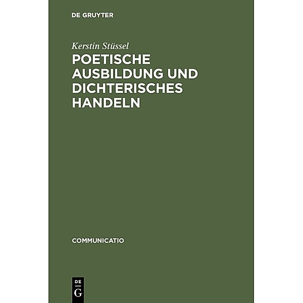 Poetische Ausbildung und dichterisches Handeln, Kerstin Stüssel