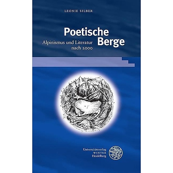 Poetische Berge / Beiträge zur neueren Literaturgeschichte Bd.405, Leonie Silber