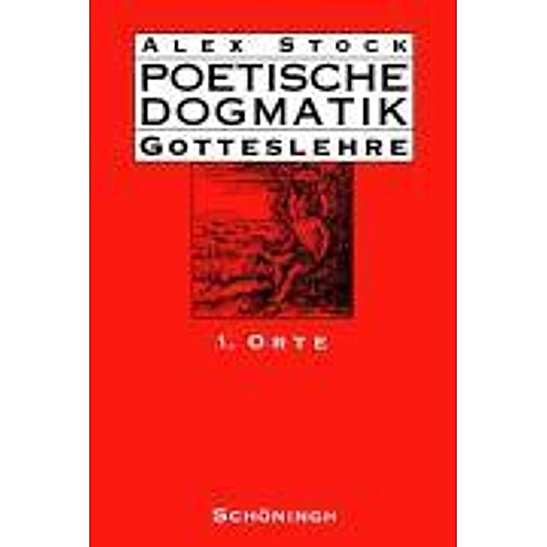 Poetische Dogmatik: Gotteslehre, Ursula Stock, Alex Stock
