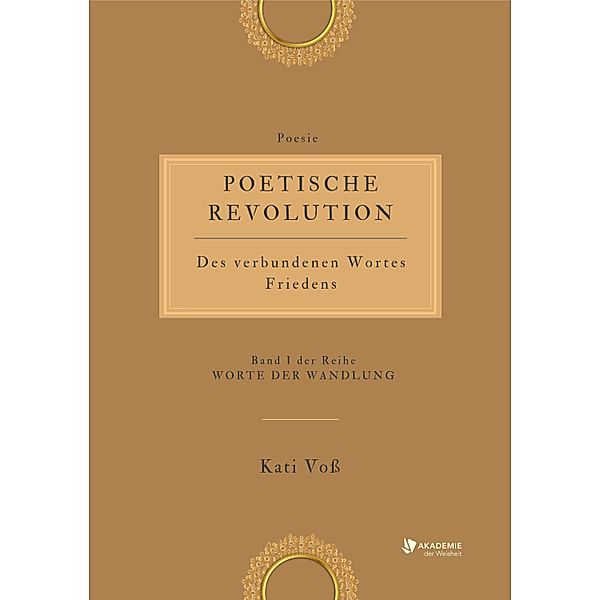 POETISCHE REVOLUTION / WORTE DER WANDLUNG Bd.1, Kati Voss