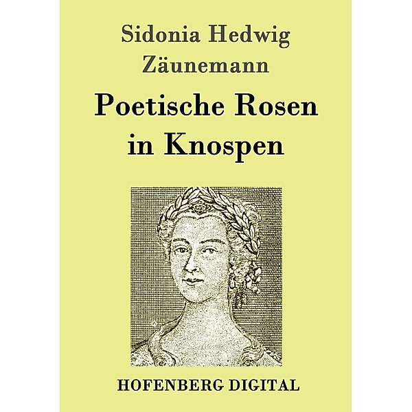 Poetische Rosen in Knospen, Sidonia Hedwig Zäunemann