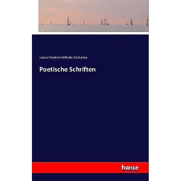 Poetische Schriften, Justus Friedrich Wilhelm Zachariae