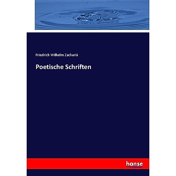 Poetische Schriften, Friedrich Wilhelm Zachariä