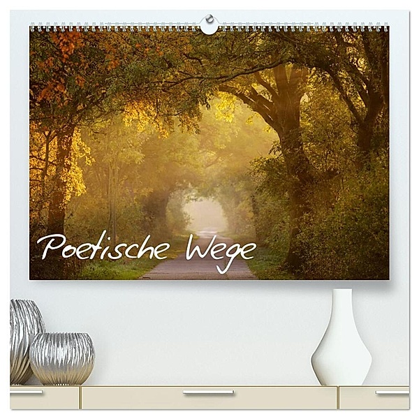 Poetische Wege (hochwertiger Premium Wandkalender 2024 DIN A2 quer), Kunstdruck in Hochglanz, Jens Kalanke