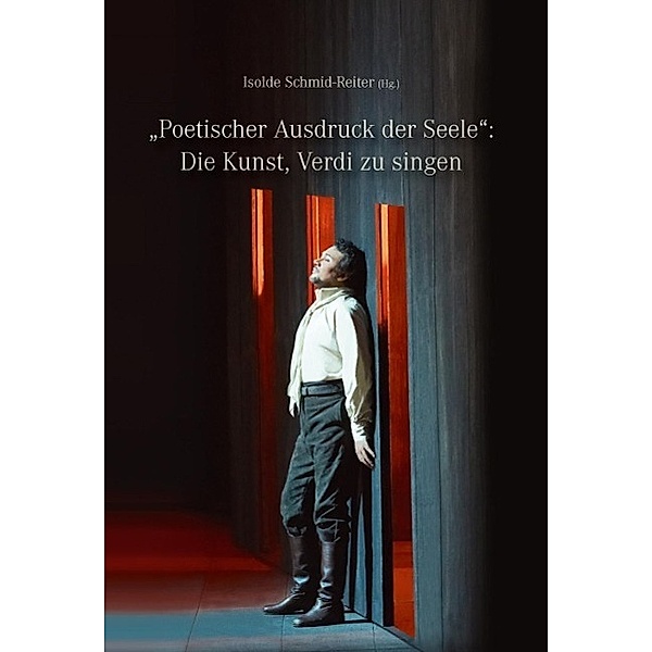 Poetischer Ausdruck der Seele: Die Kunst Verdi zu singen, Isolde Schmid-Reiter