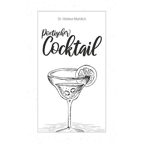 Poetischer Cocktail, Helmut Mahlich