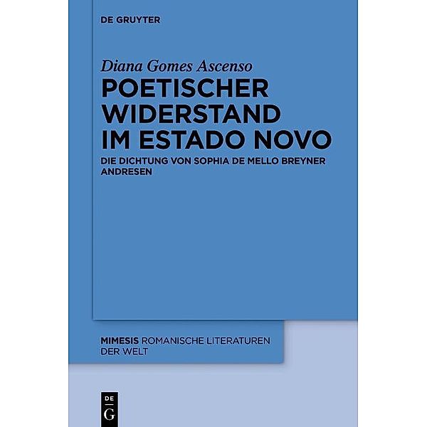 Poetischer Widerstand im Estado Novo / mimesis Bd.66, Diana Gomes Ascenso