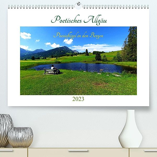 Poetisches Allgäu (Premium, hochwertiger DIN A2 Wandkalender 2023, Kunstdruck in Hochglanz), Grit Roß /Poesieflügel