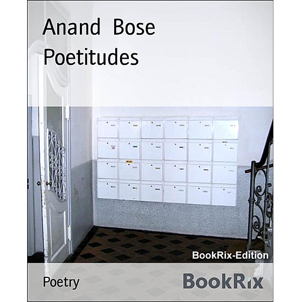 Poetitudes, Anand Bose