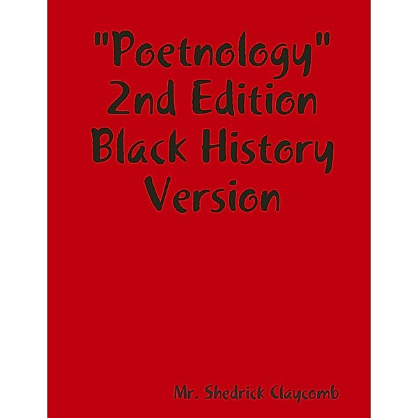 Poetnology : 2nd Edition Black History Version, Mr. Shedrick Claycomb