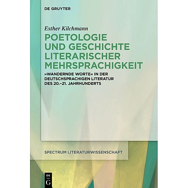 Poetologie und Geschichte literarischer Mehrsprachigkeit, Esther Kilchmann