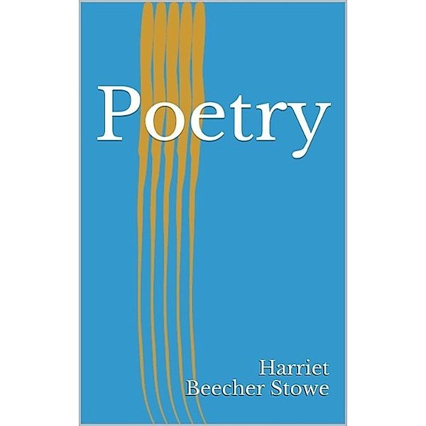Poetry, Harriet Beecher Stowe